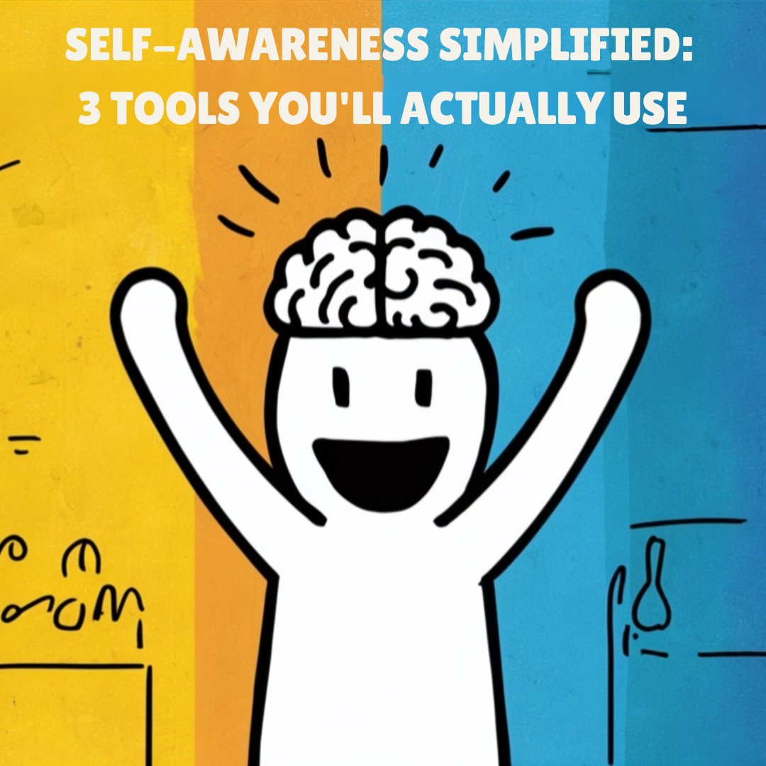 Self-Awareness Simplified: 3 Daily Tools for Confident Decisions